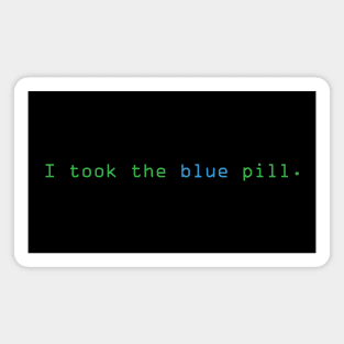 I took the blue pill. Magnet